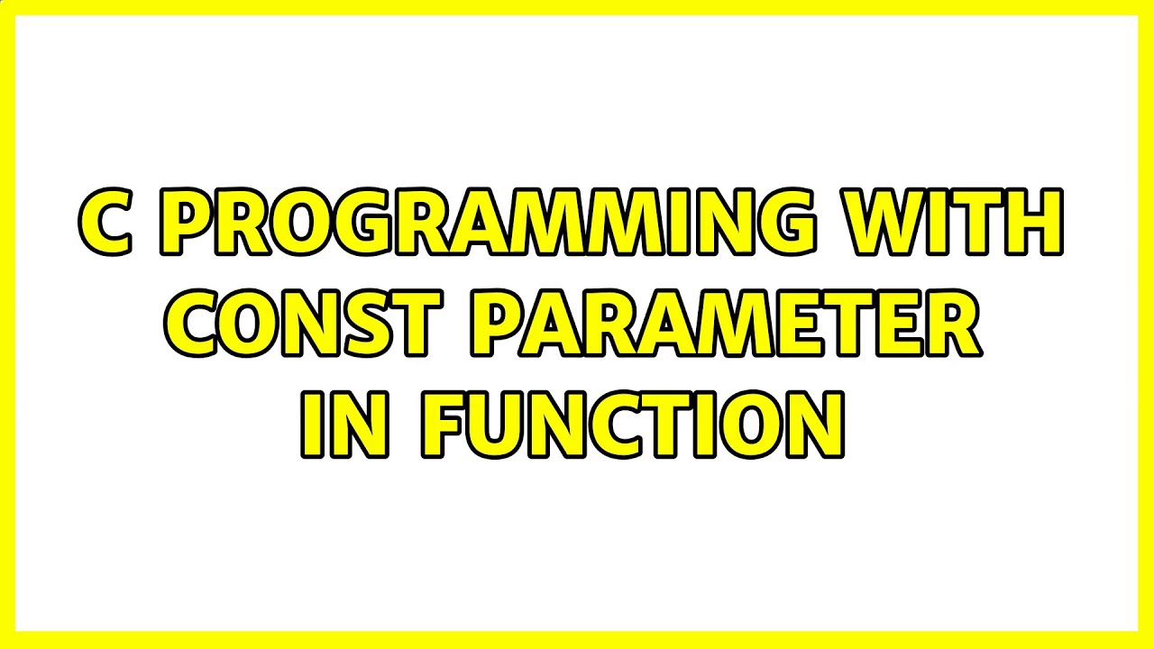 C programming with const parameter in function (4 Solutions!!) - YouTube