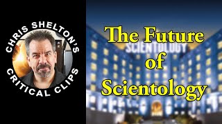 Chris Shelton | The Future of Scientology