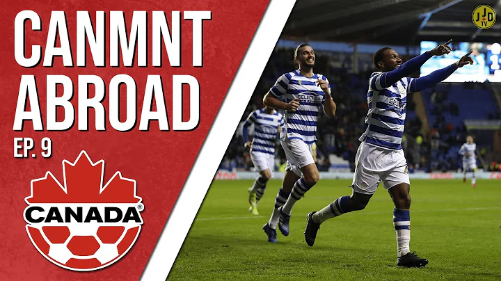 Hoilett Back With A Brace | Stefan Mitrovi 100% Committed to Canada | CanMNT Abroad Ep. 9