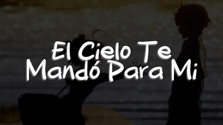 HA-ASH - El Cielo Te Mandó Para Mí (Letra)