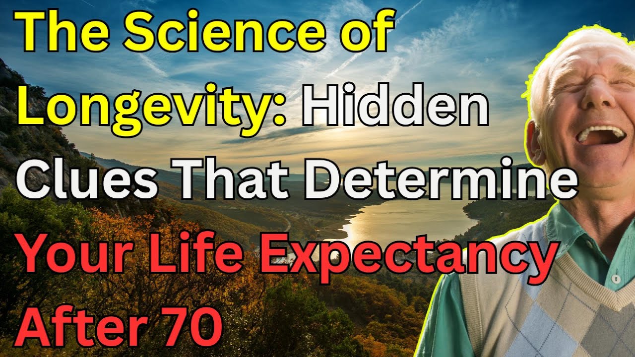The Science of Longevity Hidden Clues That Determine Your Life Expectancy After 70