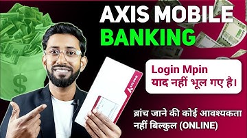 Axis Mobile Banking Mpin Reset , Axis Login Mpin Forgot , Axis Bank Mpin Yad Nahi Hai 