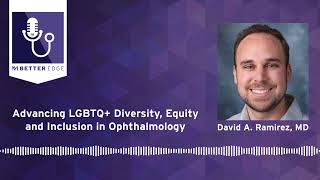 Advancing LGBTQ+ Diversity, Equity and Inclusion in Ophthalmology