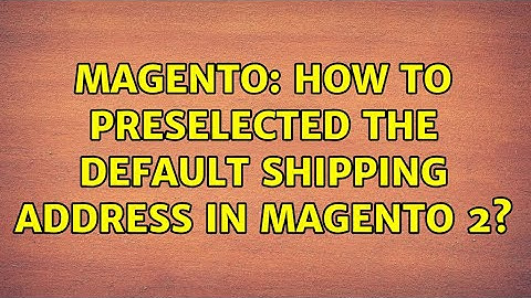 Magento: How to preselected the default shipping address in magento 2?