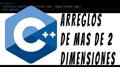 46-Curso C++ (98-11-14-17) - Arreglos De Mas De 2 Dimensiones