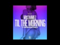 Mistah Mez - Til The Morning (Feat Kennyon Brown & Fortafy)