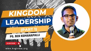 Kingdom Leadership | Ben Komanapalli | Hyderabad, India