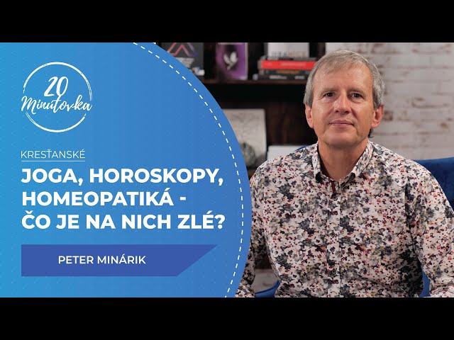 Joga, horoskopy, homeopatiká - Čo je na nich zlé? - Peter Minárik