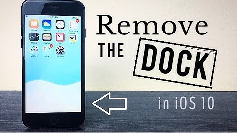 How to Remove Dock in iOS 10 - No Jailbreak