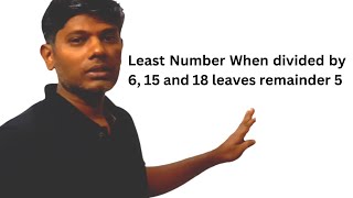 Least Number When divided by 6, 15 and 18 leaves remainder 5