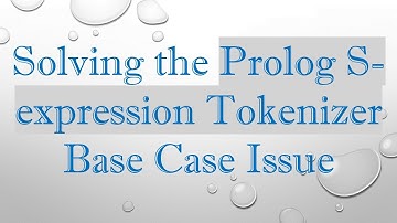 Solving the Prolog S-expression Tokenizer Base Case Issue