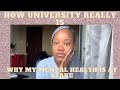 How University Really Is| The Raw Uncut Truth| Why Mental Health Is Important