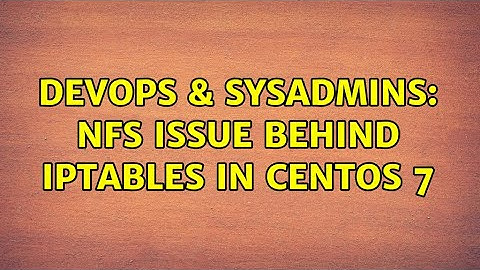DevOps & SysAdmins: NFS issue Behind iptables in Centos 7