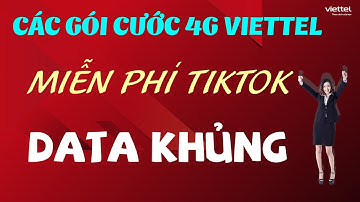 Các gói cước 4G Viettel MIỄN PHÍ TikTok không giới hạn DATA + DATA tốc độ cao mỗi ngày
