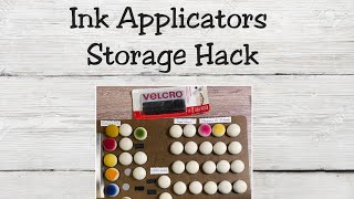 Ink Applicators Storage Hack