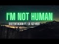 Xxxtentacion ft  lil uzi vert  im not human lyrics