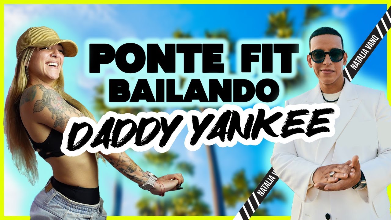 PONTE FIT BAILANDO FLASH: DADDY YANKEE  - 30 MIN Zumba Dance Class - Natalia Vanq
