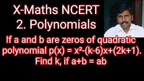 If a and b are zeros of quadratic polynomial p(x) = x²-(k-6)x+(2k+1). Find k, if a+b = ab. class 10