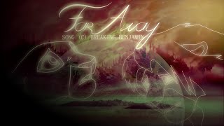 [ Far Away ]
