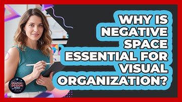 Why Is Negative Space Essential For Visual Organization?