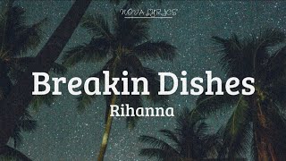 Rihanna - Breakin Dishes (lyrics)