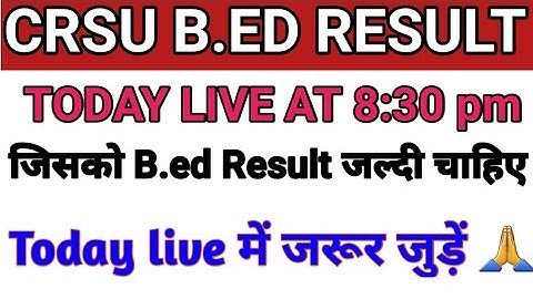 Crsu B.ed Result Related!Today Live Share Your Problem