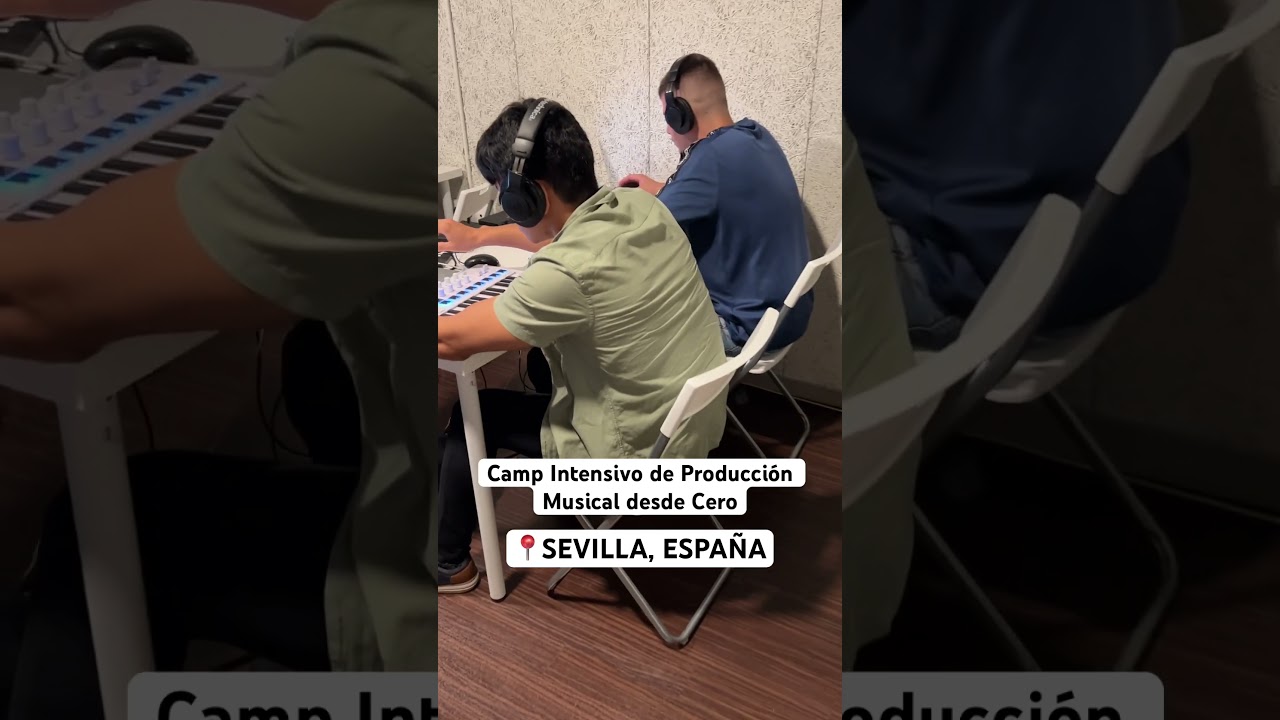 CAMP INTENSIVO de Producción Musical desde Cero | Sevilla, España