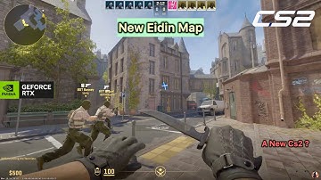 COUNTER STRIKE 2 EDIN MAP WALKTHROUGH | BIG UPDATES IN CS2 | POV FROM BOTH SIDES | {RTX 4070 SUPER}
