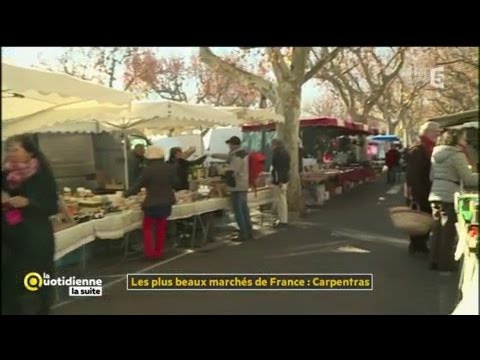 Les plus beaux marchés de France : Carpentras - La Quotidienne la suite