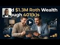 Build $1.3M Roth Wealth Through 401(K)S