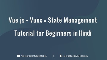 Vue + Vuex State Management Tutorial For Beginners in Hindi