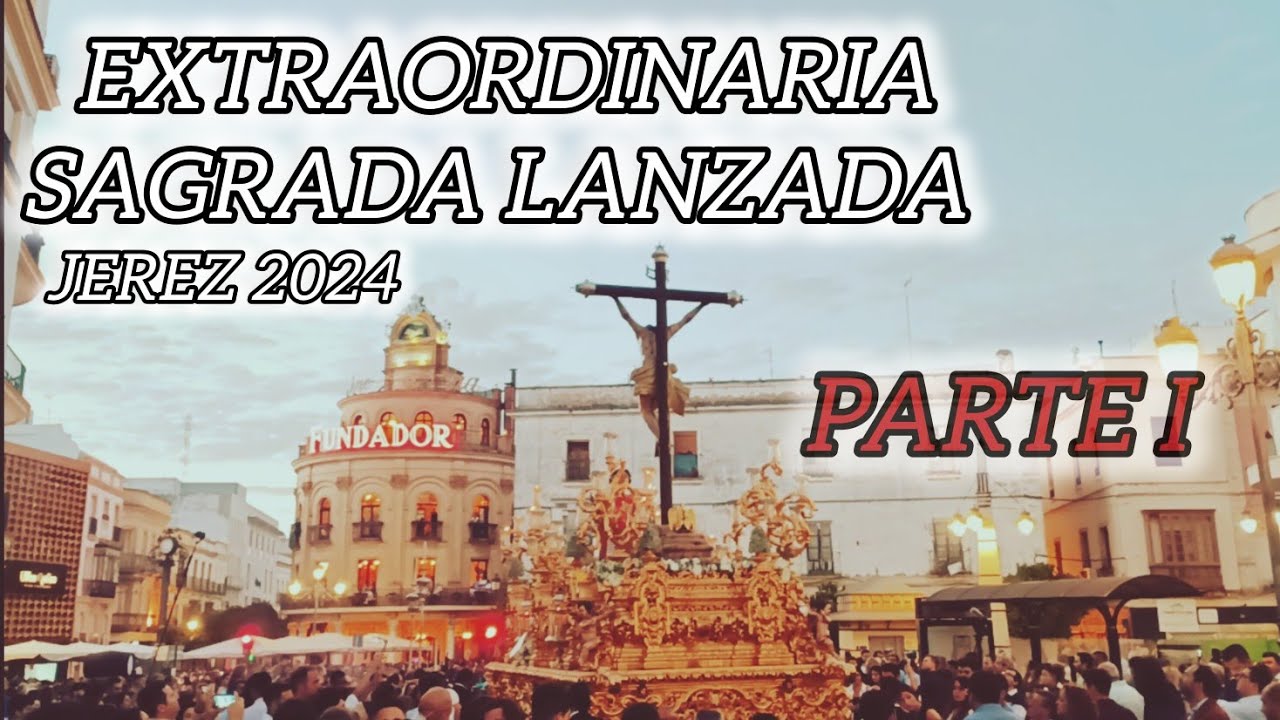Extraordinaria de la Sagrada Lanzada de Jerez | 75 aniversario ...