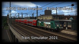 (DTG) Riesa-Dresden Erster Eindruck | RE 50 nach Dresden Hbf | Train Simulator 2021