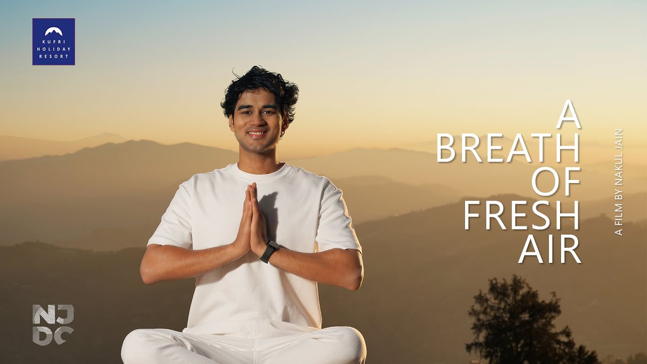 A Breath of Fresh Air - Kufri Holiday Resort | A Film by Nakul Jain