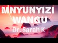MNYUNYIZI WANGU - DR. SARAH K ( OFFICIAL LYRIC VIDEO)