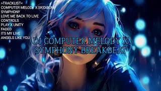 DJ COMPUTER MELODY X SYMPHONY BREAKBEAT TERBARU FULL BASS COCOK DJ SONGS SUPER SANTAI !!