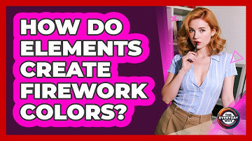 How Do Elements Create Firework Colors? - The Everyday Why