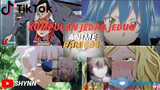 kumpulan JEDAG JEDUG ANIME PART 38✨ ||TIKTOK||