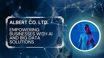 ALBERT Co. Ltd.: 4 Empowering Businesses with AI & Big Data Solutions