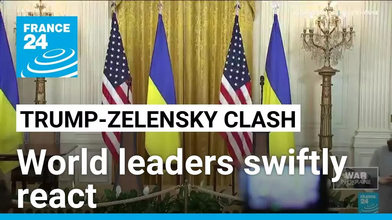 World leaders react to Trump-Zelensky clash in Oval Office • FRANCE 24 ...