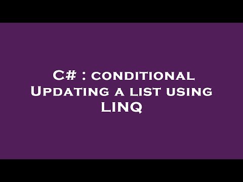C# : conditional Updating a list using LINQ