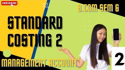 #2 STANDARD COSTING 2 MANAGEMENT ACCOUNT   B.COM SEM  6(KUTCH UNIVERSITY)