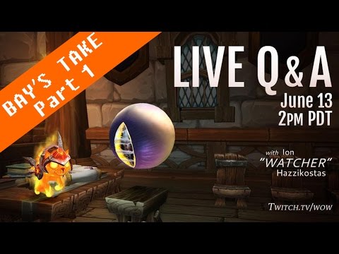 Bay&rsquo;s Take: 6.2 패치 WoW Live Q&A [1/2]