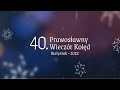 40. Prawosławny Wieczór Kolęd