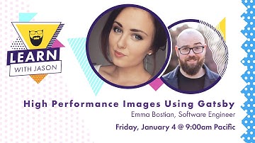 High-Performance Images Using Gatsby with Emma Bostian — Learn With Jason