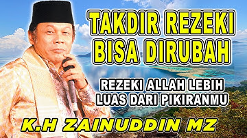 TAKDIR REZEKI BISA DIRUBAH || ALLAH MENYIAPKAN PINTU REZEKI | CERAMAH K.H ZAENUDIN MZ #khzainudinmz