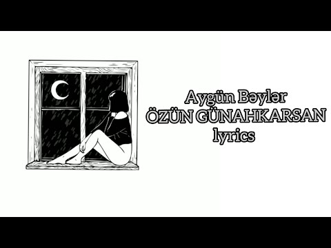 Aygün Bəylər-Özün Günahkarsan (Sözləri) Lyrics
