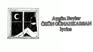 Aygün Bəylər-Özün Günahkarsan (Sözləri) Lyrics Resimi