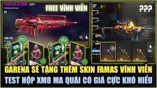 Free Fire | Garena Thông Báo Tặng Thêm Skin FAMAS Vĩnh Viễn - Test Hộp XM8 Ma Quái Giá Cực Khó Hiểu