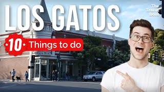 TOP 10 Things to do in Los Gatos, California 2023!